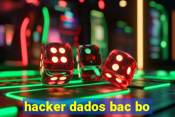 hacker dados bac bo